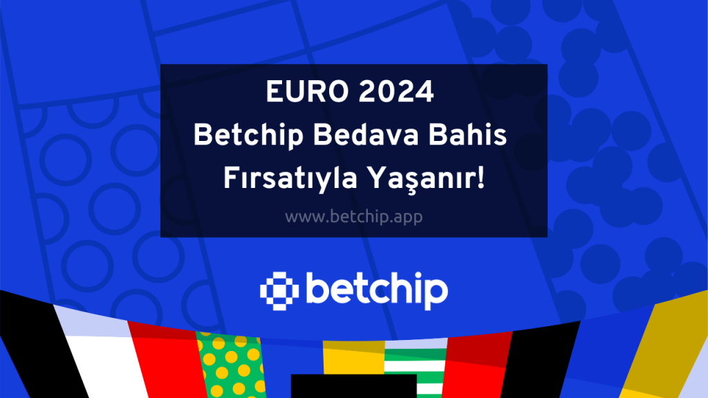 EURO 2024 Betchip Bedava Bahis Fırsatıyla Yaşanır!