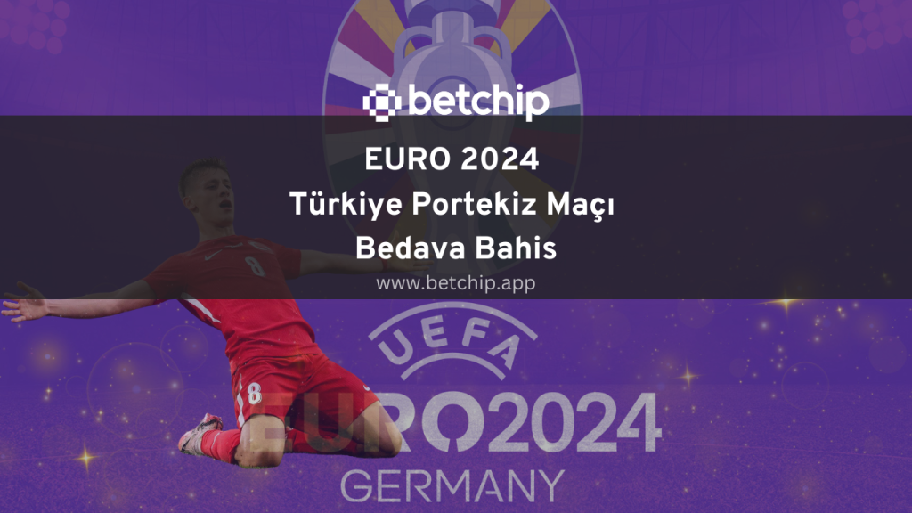 EURO 2024 Türkiye Portekiz Maçı Bedava Bahis