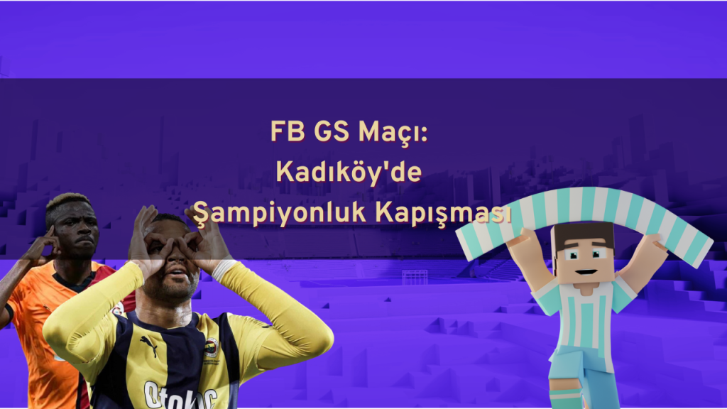 FB GS maçı